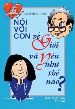 Nói với con về Giới và Yêu như thế nào?
