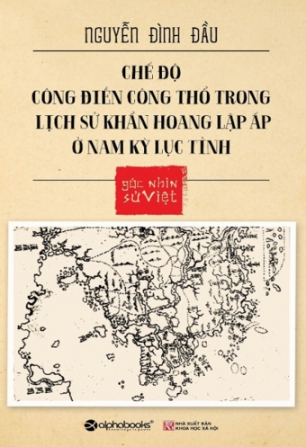 Goc nhin su Viet - Che do cong dien cong tho trong lich su khan hoang lap ap o Nam Ky luc tinh Goc nhin su Viet - Che do cong dien cong tho trong lich su khan hoang lap ap o Nam Ky luc tinh