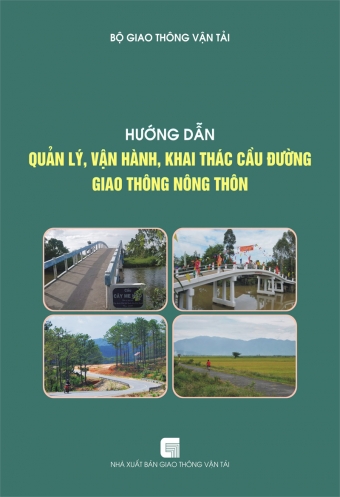 Huong dan quan ly, van hanh, khai thac cau duong giao thong nong thon Huong dan quan ly, van hanh, khai thac cau duong giao thong nong thon