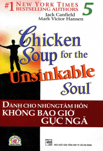 Chicken Soup For The Soul 5 - Danh cho nhung tam hon khong bao gio guc nga Chicken Soup For The Soul 5 - Danh cho nhung tam hon khong bao gio guc nga