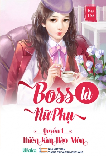 Boss la nu phu - Tap 1: Thien kim hao mon Boss la nu phu - Tap 1: Thien kim hao mon