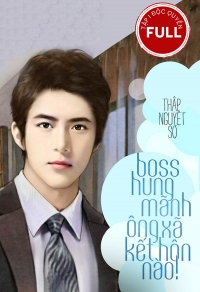 đọc Boss Hung Manh 2 Cả đời Chỉ Vi Em Tập 23 Thập Nguyệt Sơ T