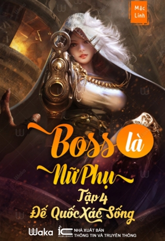 Boss la nu phu - Tap 4: De quoc xac song Boss la nu phu - Tap 4: De quoc xac song