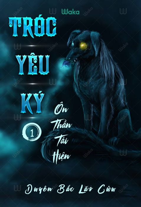 Tróc yêu ký - Tập 1: Ôn Thần tái hiện