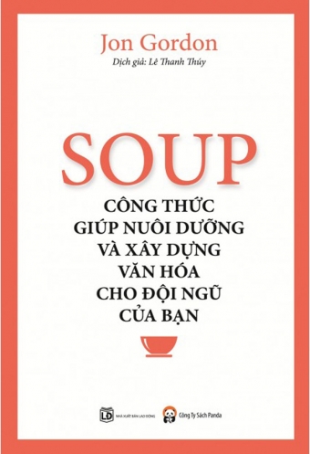 Soup - Cong thuc giup nuoi duong va xay dung van hoa cho doi ngu cua ban Soup - Cong thuc giup nuoi duong va xay dung van hoa cho doi ngu cua ban