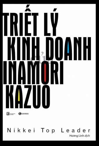 Triet ly kinh doanh cua Inamori Kazuo Triet ly kinh doanh cua Inamori Kazuo