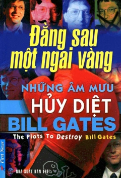 Đằng sau một ngai vàng - Những âm mưu hủy diệt Bill Gates