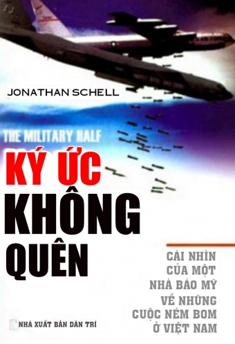 Ky uc khong quen - Cai nhin cua mot nha bao My ve nhung cuoc nem bom o Viet Nam Ky uc khong quen - Cai nhin cua mot nha bao My ve nhung cuoc nem bom o Viet Nam