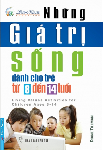 Nhung gia tri song danh cho tre tu 8 den 14 tuoi Nhung gia tri song danh cho tre tu 8 den 14 tuoi