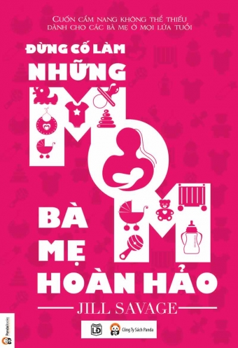 Dung co lam nhung ba me hoan hao Dung co lam nhung ba me hoan hao