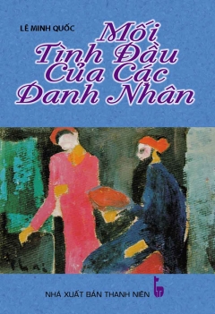 Mối tình đầu của các danh nhân
