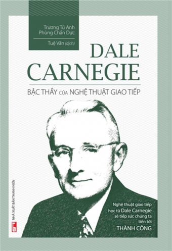 Dale Carnegie - Bac thay cua nghe thuat giao tiep Dale Carnegie - Bac thay cua nghe thuat giao tiep