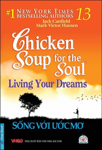 Chicken soup for the soul 13 - Song voi uoc mo Chicken soup for the soul 13 - Song voi uoc mo