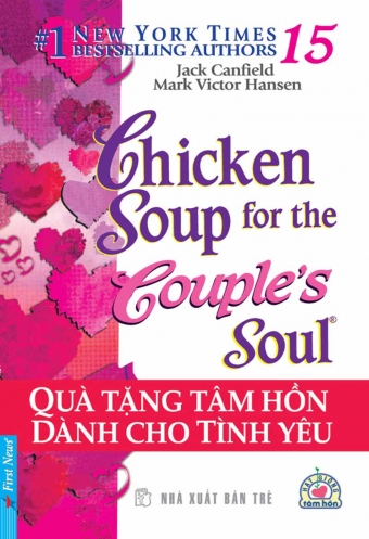 Chicken soup for the soul 15 - Qua tang tam hon danh cho tinh yeu Chicken soup for the soul 15 - Qua tang tam hon danh cho tinh yeu