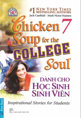 Chicken soup for the soul 7 - Danh cho hoc sinh sinh vien Chicken soup for the soul 7 - Danh cho hoc sinh sinh vien