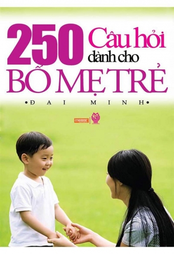 250 cau hoi danh cho bo me tre 250 cau hoi danh cho bo me tre