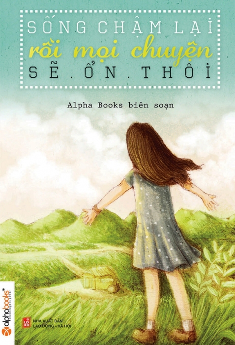 Sống chậm lại, rồi mọi chuyện sẽ ổn thôi!