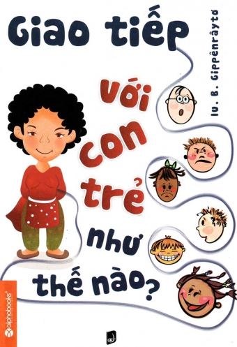 Giao tiep voi con tre nhu the nao? Giao tiep voi con tre nhu the nao?