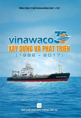 Tong cong ty xay dung duong thuy (Vinawaco) - 35 Nam xay dung va phat trien (1982 - 2017) Tong cong ty xay dung duong thuy (Vinawaco) - 35 Nam xay dung va phat trien (1982 - 2017)