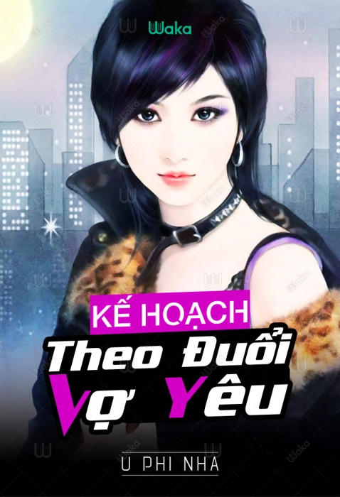 Kế hoạch theo đuổi vợ yêu - Phần 12