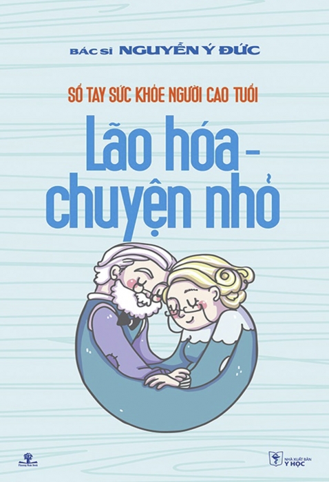 Sổ tay sức khỏe người cao tuổi - Lão hóa, chuyện nhỏ