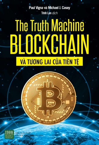 The truth machine: Blockchain va tuong lai cua tien te The truth machine: Blockchain va tuong lai cua tien te