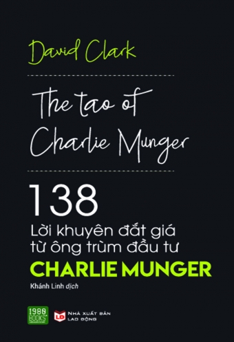 138 loi khuyen dat gia tu ong trum dau tu Charlie Munger 138 loi khuyen dat gia tu ong trum dau tu Charlie Munger