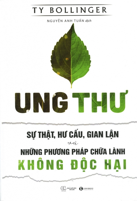 Ung thư - Sự thật, hư cấu, gian lận và những phương pháp chữa lành không độc hại