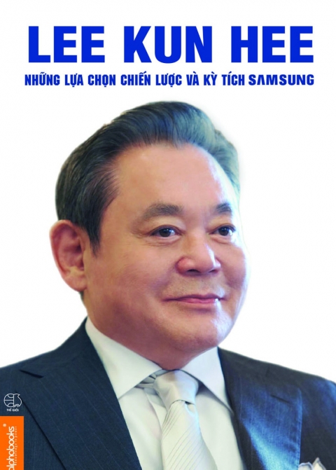 Lee Kun Hee - Những lựa chọn chiến lược và kỳ tích Samsung