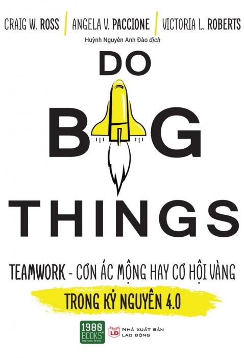 Do Big Thing: Teamwork - Cơn ác mộng hay cơ hội vàng trong kỷ nguyên 4.0