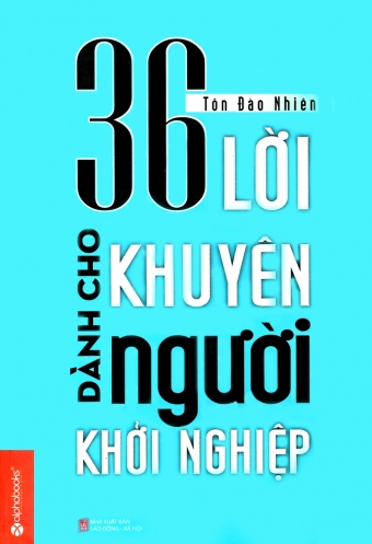 36 loi khuyen danh cho nguoi khoi nghiep 36 loi khuyen danh cho nguoi khoi nghiep