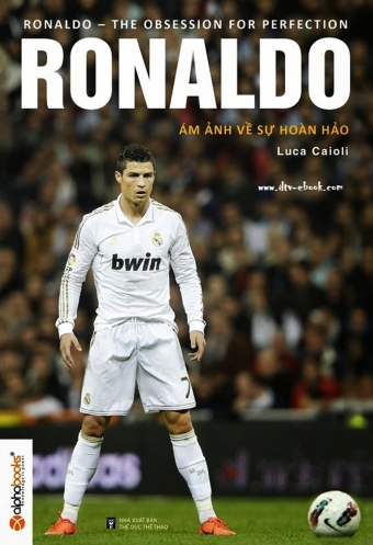 Ronaldo - Am anh ve su hoan hao Ronaldo - Am anh ve su hoan hao