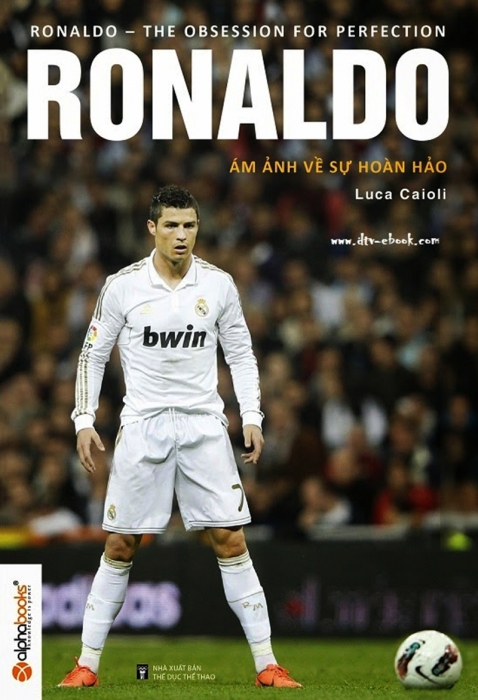 Ronaldo - Ám ảnh về sự hoàn hảo