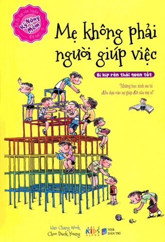 Me khong phai nguoi giup viec (Bi kip ren thoi quen tot) Me khong phai nguoi giup viec (Bi kip ren thoi quen tot)