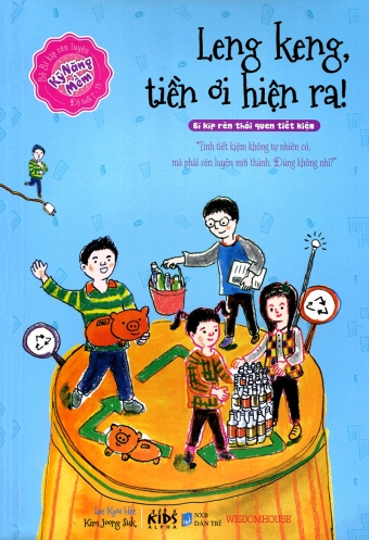 Bo bi kip ren luyen ky nang mem (Do tuoi 7 - 15): Leng keng, tien oi hien ra! Bo bi kip ren luyen ky nang mem (Do tuoi 7 - 15): Leng keng, tien oi hien ra!