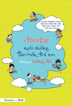 Amitie - Nuôi dưỡng tâm hồn trẻ em thông qua bóng đá