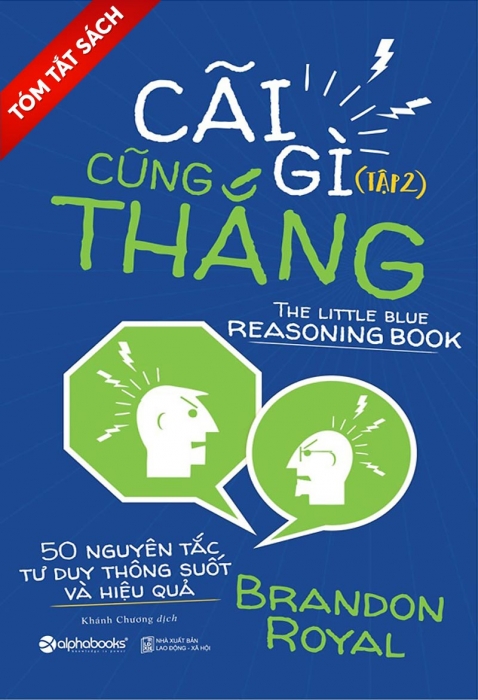 [Tóm tắt sách] Cãi gì cũng thắng - 50 nguyên tắc tư duy thông suốt và hiệu quả