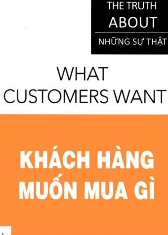 Nhung su that - Khach hang muon mua gi Nhung su that - Khach hang muon mua gi