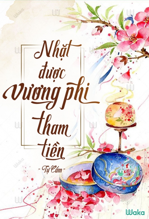 Nhặt được vương phi tham tiền - Phần 22