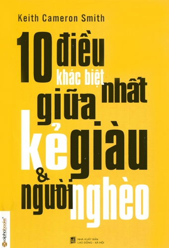 10 điều khác biệt nhất giữa kẻ giàu & người nghèo 10 điều khác biệt nhất giữa kẻ giàu & người nghèo
