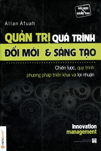 Quan tri qua trinh doi moi _ sang tao - Cac chien luoc, quy trinh trien khai va loi nhuan Quan tri qua trinh doi moi _ sang tao - Cac chien luoc, quy trinh trien khai va loi nhuan