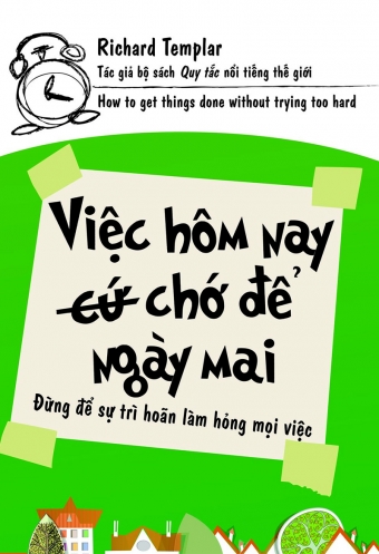 Viec hom nay (cu) cho de ngay mai Viec hom nay (cu) cho de ngay mai