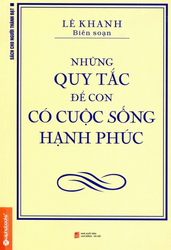 Nhung quy tac de con co cuoc song hanh phuc Nhung quy tac de con co cuoc song hanh phuc