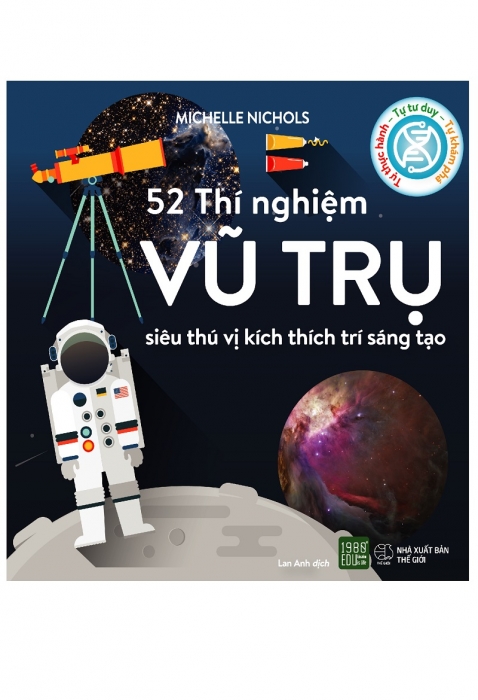 52 Thí nghiệm vũ trụ siêu thú vị kích thích trí sáng tạo