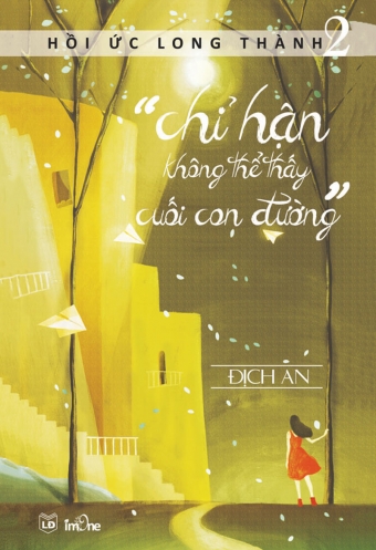 Hoi uc Long thanh - Tap 2: Chi han khong the thay cuoi con duong Hoi uc Long thanh - Tap 2: Chi han khong the thay cuoi con duong