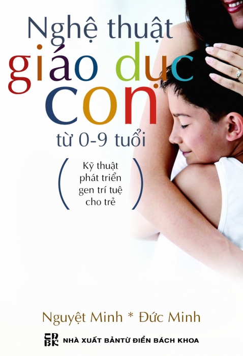 Nghệ thuật giáo dục con từ 0 - 9 tuổi – Kỹ thuật phát triển gen cho trẻ