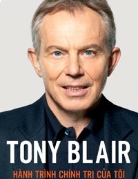 Tony Blair - Hanh trinh chinh tri cua toi Tony Blair - Hanh trinh chinh tri cua toi