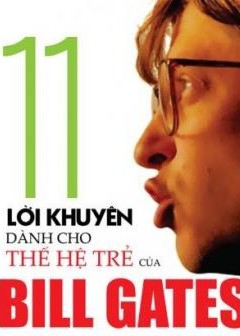 11 loi khuyen danh cho the he tre cua Bill Gates 11 loi khuyen danh cho the he tre cua Bill Gates