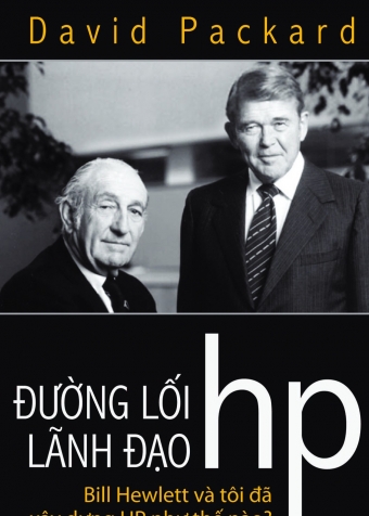 Duong loi lanh dao HP: Bill Hewlett va toi da xay dung HP nhu the nao? Duong loi lanh dao HP: Bill Hewlett va toi da xay dung HP nhu the nao?