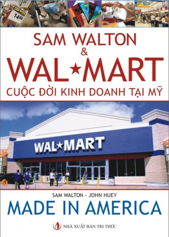 Sam Walton - Cuoc doi kinh doanh tai My Sam Walton - Cuoc doi kinh doanh tai My